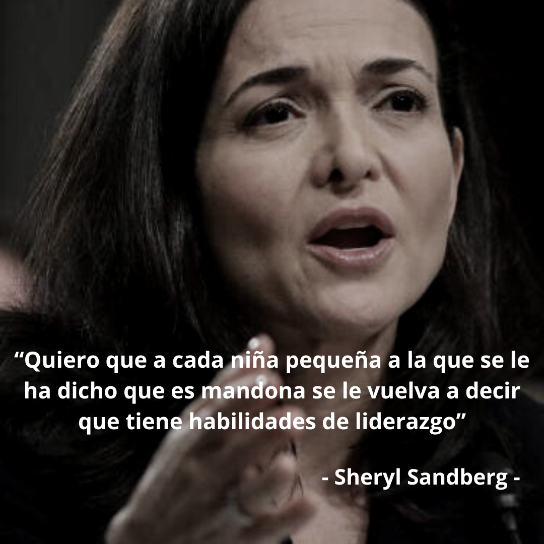 “Quiero que a cada niña pequeña a la que se le ha dicho que es mandona se le vuelva a decir que tiene habilidades de liderazgo”.